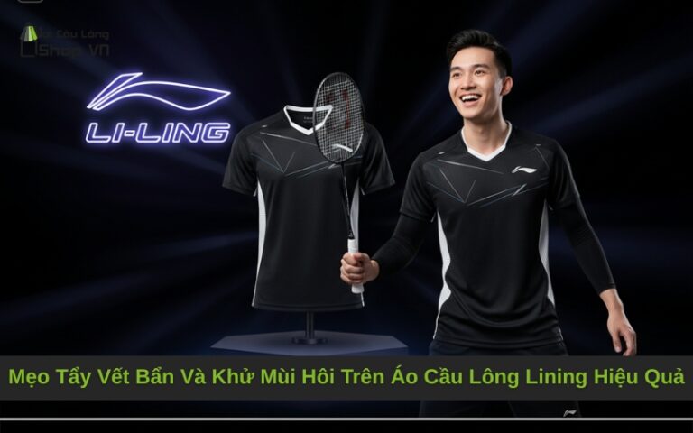 Mẹo Tẩy Vết Bẩn Và Khử Mùi Hôi Trên Áo Cầu Lông Lining Hiệu Quả