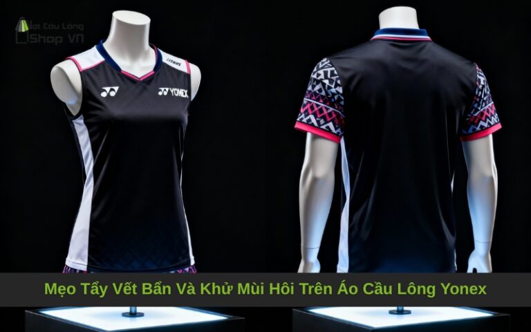 Mẹo Tẩy Vết Bẩn Và Khử Mùi Hôi Trên Áo Cầu Lông Yonex