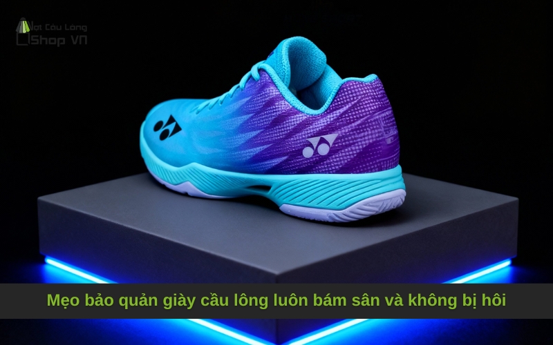 Mẹo bảo quản giày cầu lông luôn bám sân và không bị hôi