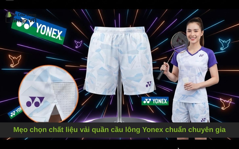 Mẹo chọn chất liệu vải quần cầu lông Yonex chuẩn chuyên gia
