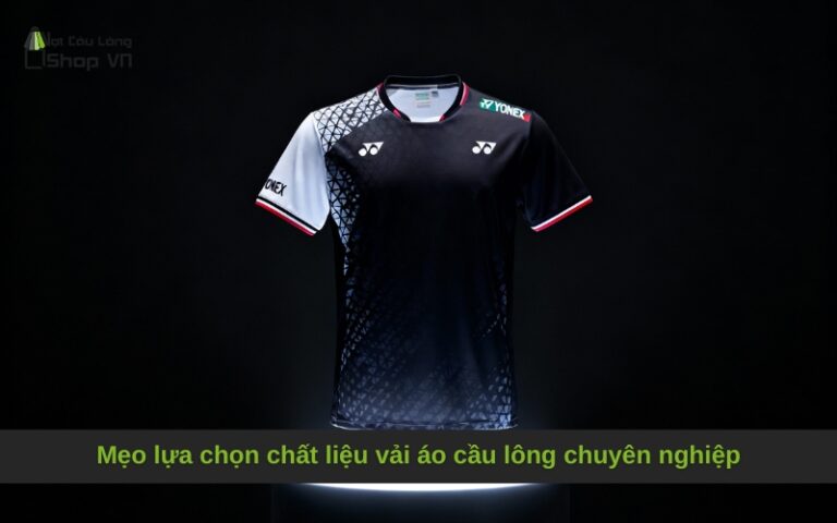 Mẹo lựa chọn chất liệu vải áo cầu lông chuyên nghiệp