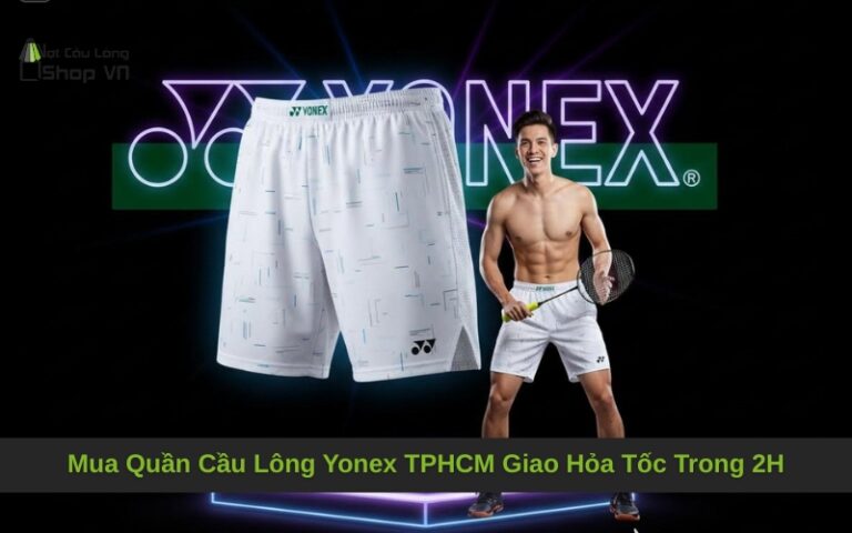 Mua Quần Cầu Lông Yonex TPHCM Giao Hỏa Tốc Trong 2H