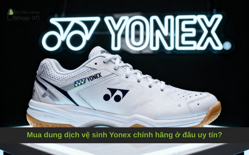 Mua dung dịch vệ sinh Yonex chính hãng ở đâu uy tín?