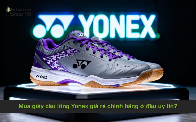 Mua giày cầu lông Yonex giá rẻ chính hãng ở đâu uy tín?