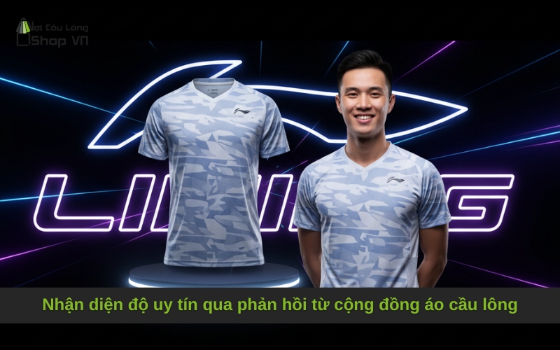 Nhận diện độ uy tín qua phản hồi từ cộng đồng áo cầu lông