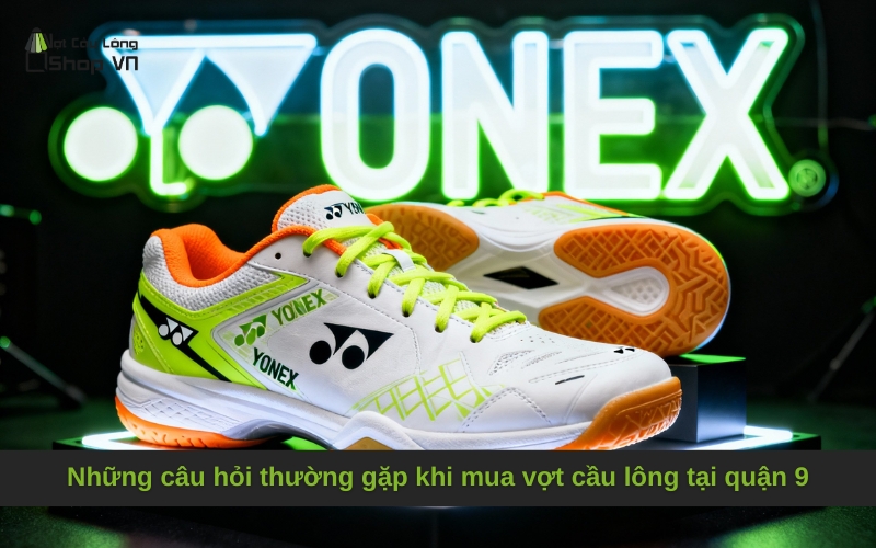 Những câu hỏi thường gặp khi mua vợt cầu lông tại quận 9