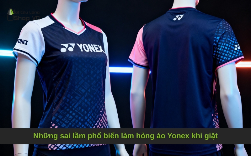 Những sai lầm phổ biến làm hỏng áo Yonex khi giặt