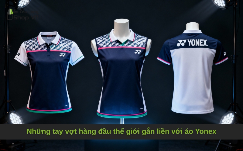 Những tay vợt hàng đầu thế giới gắn liền với áo Yonex