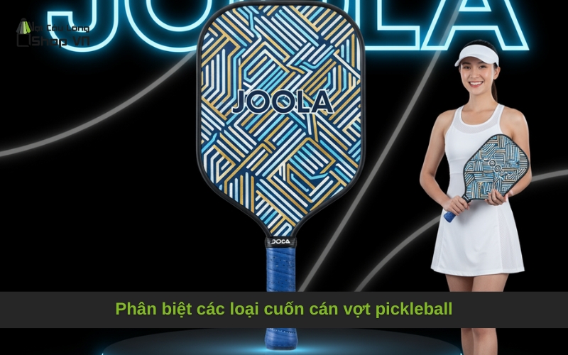 Phân biệt các loại cuốn cán vợt pickleball