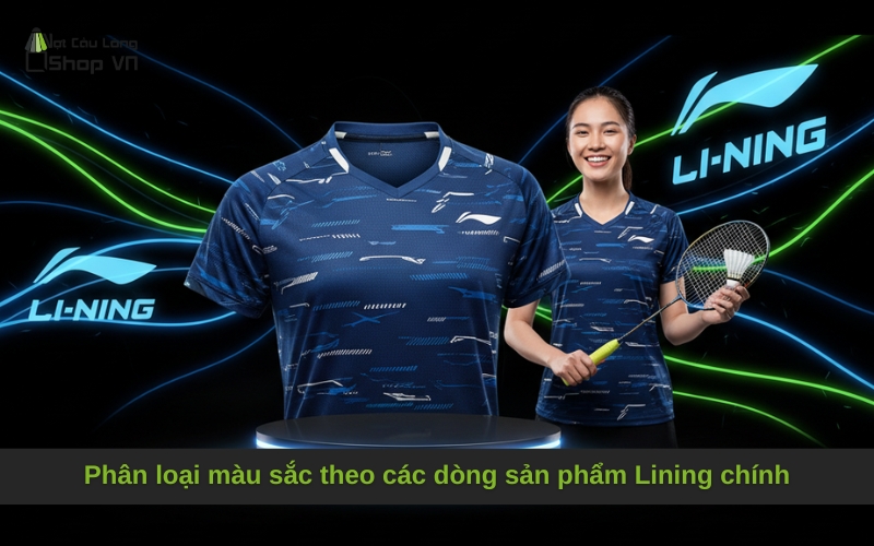 Phân loại màu sắc theo các dòng sản phẩm Lining chính