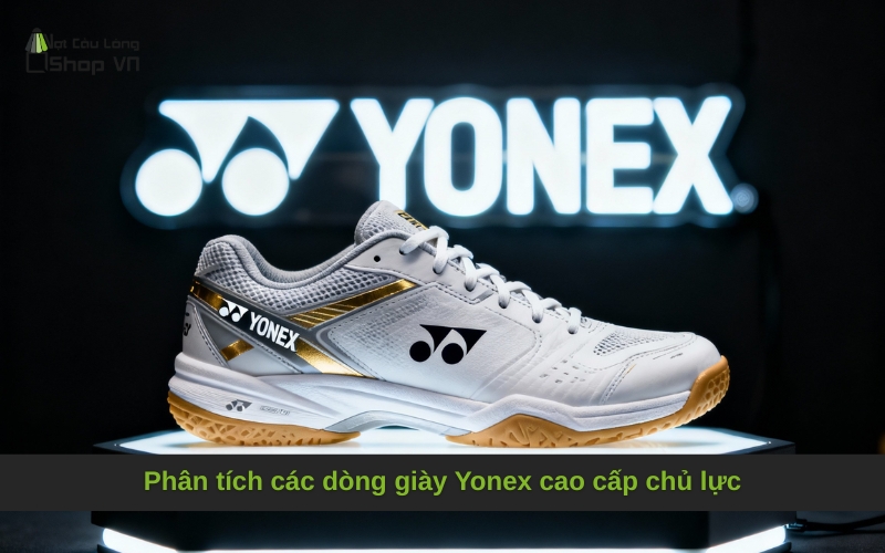 Phân tích các dòng giày Yonex cao cấp chủ lực