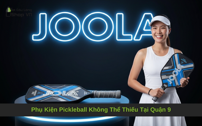 Phụ Kiện Pickleball Không Thể Thiếu Tại Quận 9