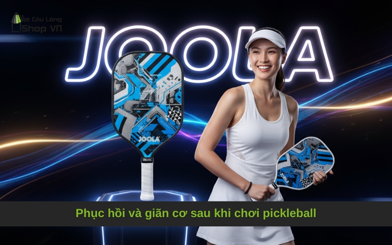 Phục hồi và giãn cơ sau khi chơi pickleball