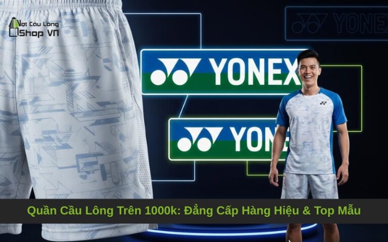 Quần Cầu Lông Trên 1000k: Đẳng Cấp Hàng Hiệu & Top Mẫu Đáng Mua