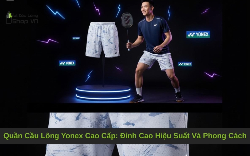 Quần Cầu Lông Yonex Cao Cấp: Đỉnh Cao Hiệu Suất Và Phong Cách