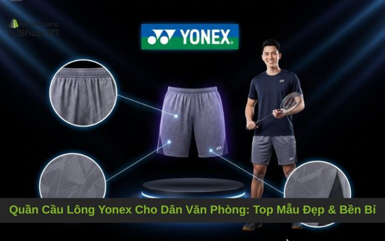 Quần Cầu Lông Yonex Cho Dân Văn Phòng: Top Mẫu Đẹp & Bền Bỉ