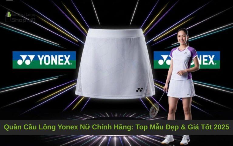 Quần Cầu Lông Yonex Nữ Chính Hãng: Top Mẫu Đẹp & Giá Tốt 2025