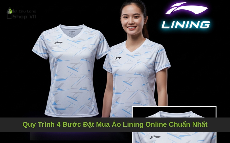 Quy Trình 4 Bước Đặt Mua Áo Lining Online Chuẩn Nhất