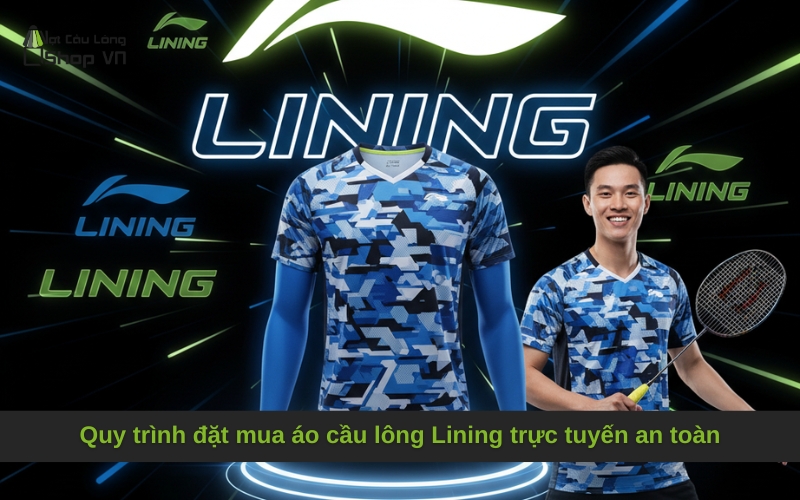 Quy trình đặt mua áo cầu lông Lining trực tuyến an toàn