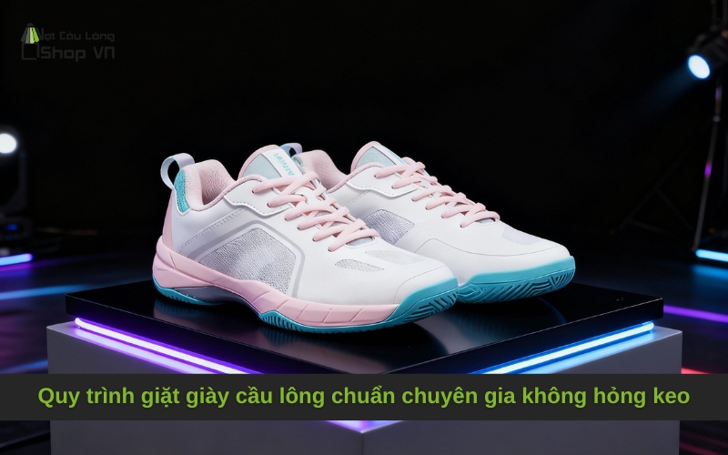 Quy trình giặt giày cầu lông chuẩn chuyên gia không hỏng keo