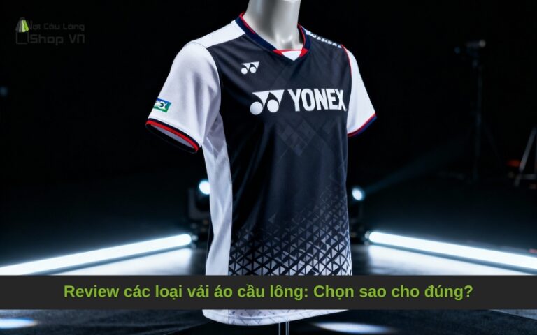 Review các loại vải áo cầu lông: Chọn sao cho đúng?