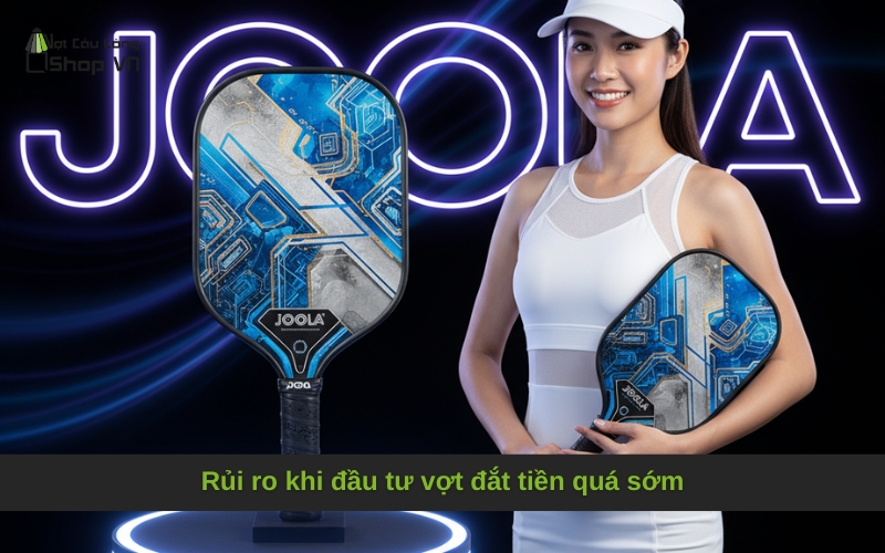 Rủi ro khi đầu tư vợt đắt tiền quá sớm