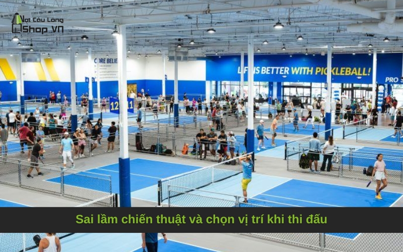 Sai lầm chiến thuật và chọn vị trí khi thi đấu