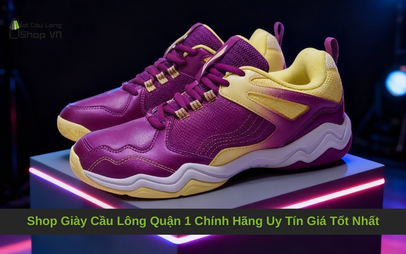 Shop Giày Cầu Lông Quận 1 Chính Hãng Uy Tín Giá Tốt Nhất