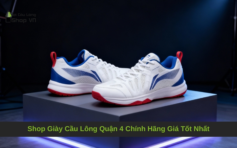 Shop Giày Cầu Lông Quận 4 Chính Hãng Giá Tốt Nhất