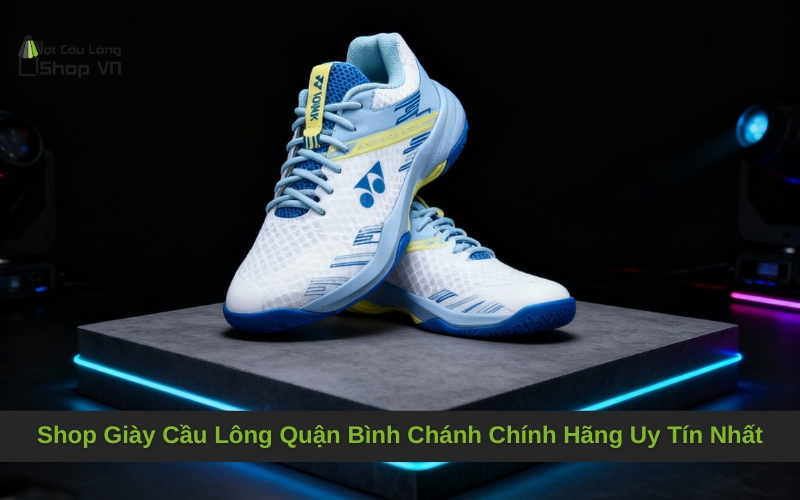 Shop Giày Cầu Lông Quận Bình Chánh Chính Hãng Uy Tín Nhất