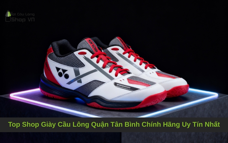 Shop Giày Cầu Lông Quận Tân Bình Chính Hãng Uy Tín Nhất