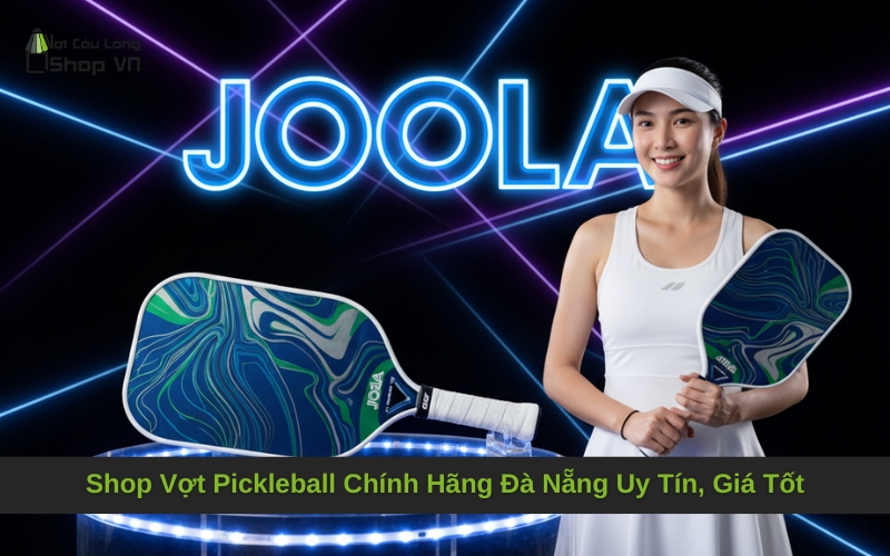 Shop Vợt Pickleball Chính Hãng Đà Nẵng Uy Tín, Giá Tốt