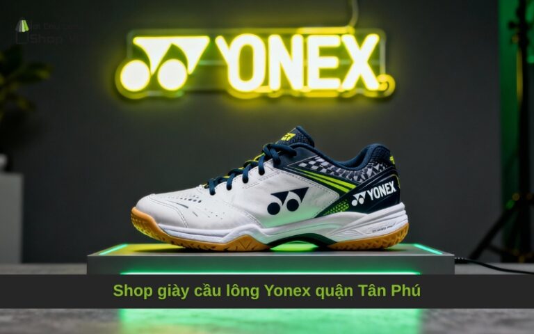 Shop giày cầu lông Yonex quận Tân Phú
