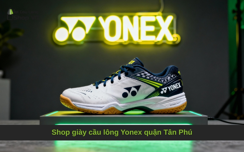 Shop giày cầu lông Yonex quận Tân Phú
