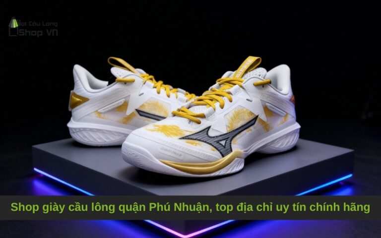 Shop Giày Cầu Lông Quận Phú Nhuận: Top Địa Chỉ Uy Tín Chính Hãng