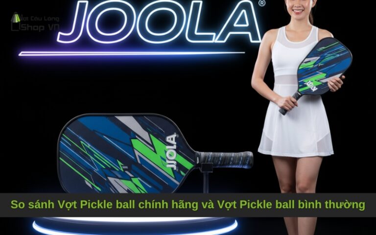 So sánh Vợt Pickle ball chính hãng và Vợt Pickle ball bình thường