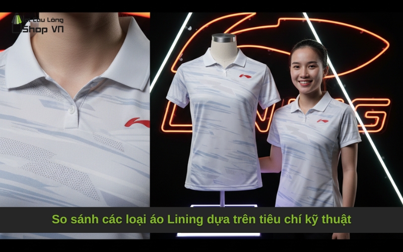 So sánh các loại áo Lining dựa trên tiêu chí kỹ thuật