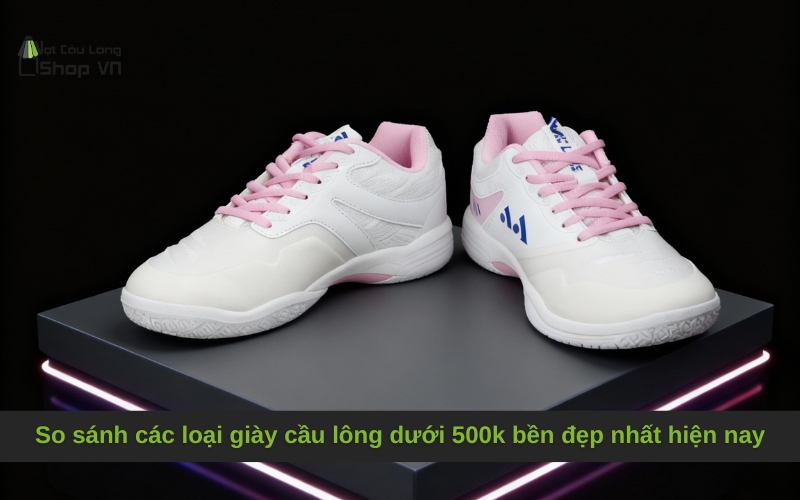 So sánh các loại giày cầu lông dưới 500k bền đẹp nhất hiện nay
