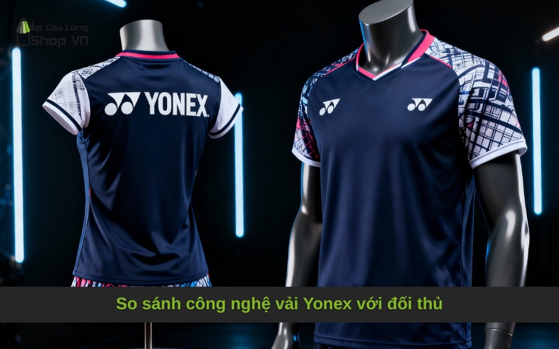 So sánh công nghệ vải Yonex với đối thủ