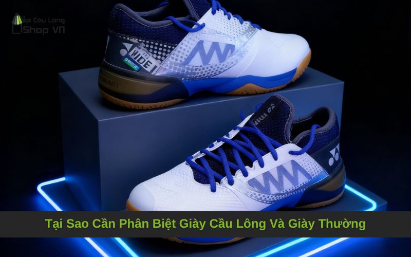 Tại Sao Cần Phân Biệt Giày Cầu Lông Và Giày Thường