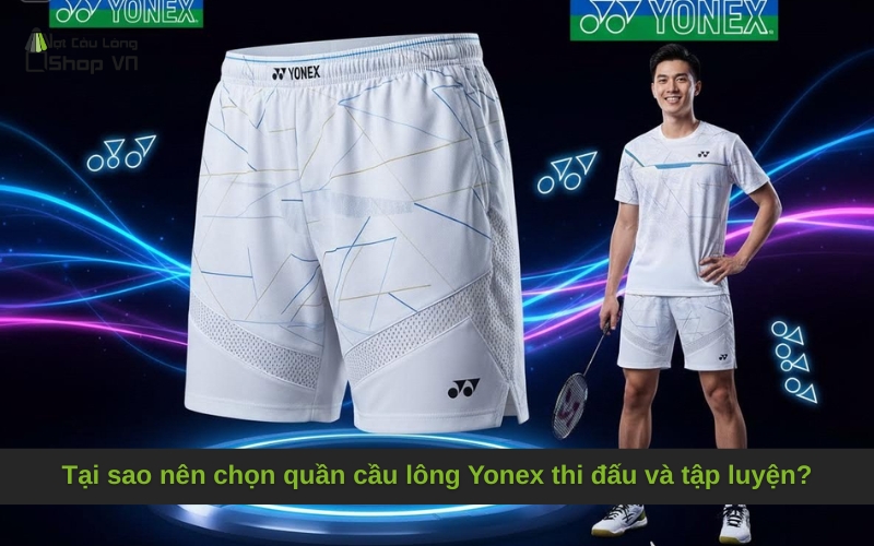 Tại sao nên chọn quần cầu lông Yonex thi đấu và tập luyện