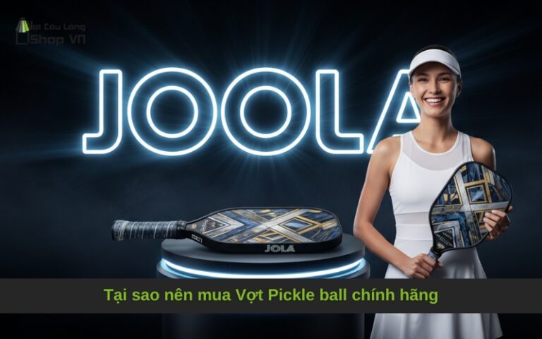 Tại sao nên mua Vợt Pickle ball chính hãng
