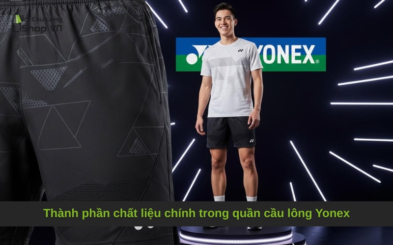 Thành phần chất liệu chính trong quần cầu lông Yonex
