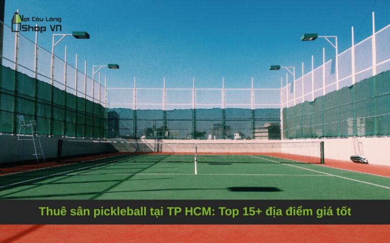 Thuê sân pickleball tại TP HCM: Top 15+ địa điểm giá tốt