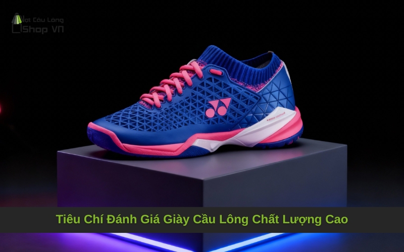 Tiêu Chí Đánh Giá Giày Cầu Lông Chất Lượng Cao