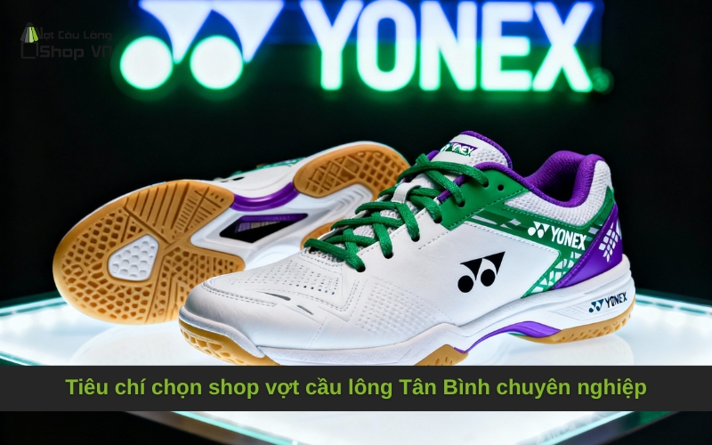 Tiêu chí chọn shop vợt cầu lông Tân Bình chuyên nghiệp