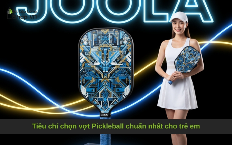 Tiêu chí chọn vợt Pickleball chuẩn nhất cho trẻ em