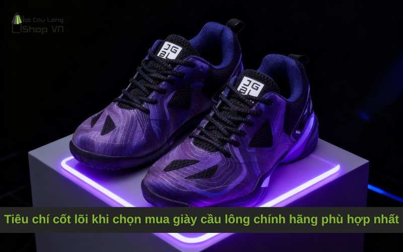 Tiêu chí cốt lõi khi chọn mua giày cầu lông chính hãng phù hợp nhất
