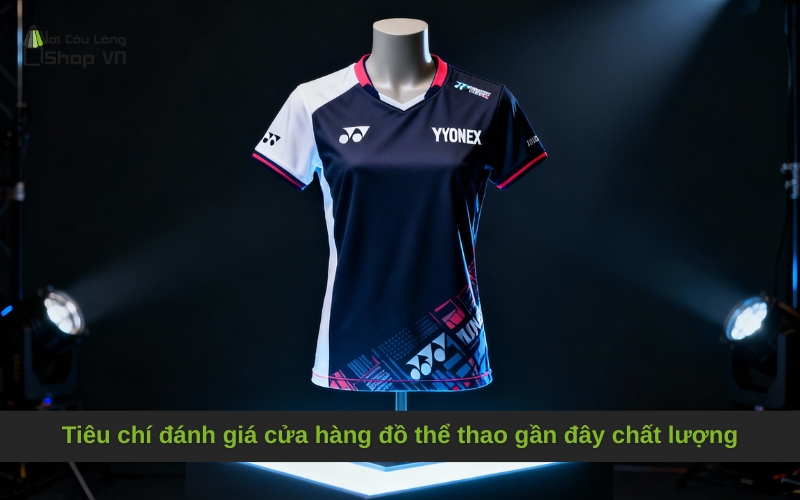 Tiêu chí đánh giá cửa hàng đồ thể thao gần đây chất lượng