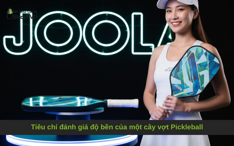 Tiêu chí đánh giá độ bền của một cây vợt Pickleball